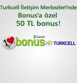 Turkcell İletişim Merkezlerinde Bonus Kart Karta Özel 50 TL Bonus Kampanyası