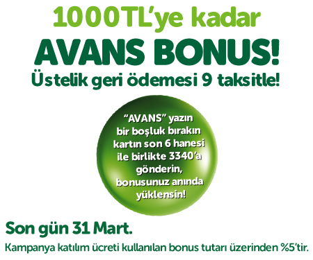 1.000 TL’ye kadar Avans Bonus fırsatı!