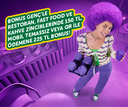 Bonus Genç'le restoran, fast food ve kahve zincirlerinde 150 TL, Mobil Temassız veya QR ile ödemene 225 TL bonus!