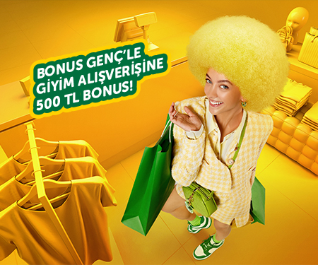 Bonus Genç'le giyim alışverişine 500 TL bonus!