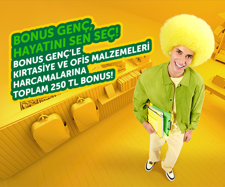 Bonus Genç'le kırtasiye harcamalarına toplam 80 TL bonus!