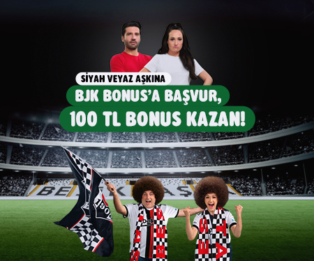 BJK Bonus’a başvur  <br> 100 TL bonus kazan!