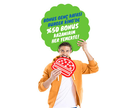 Bonus Genç kafası Burger King’de,<br> %50 bonus kazanırım yemeklerin hepsinde!   