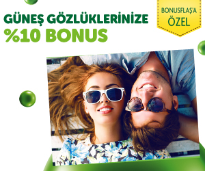 Güneş gözlüklerinize %10 Bonus!