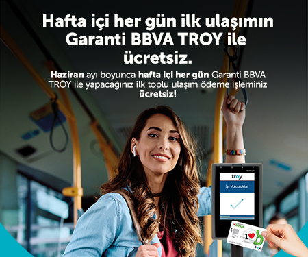 Hafta içi her gün ilk ulaşımınız Garanti BBVA TROY ile ücretsiz!